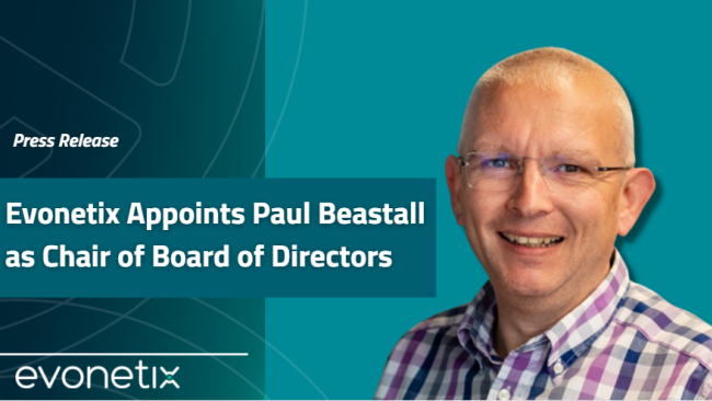 Evonetix appoints Paul Beastall as Chair of Board of Directors